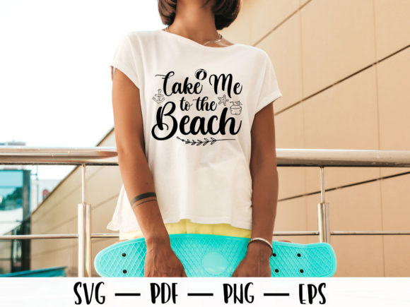 Take Me to the Beach Summer T-shirt Svg: Graphics for Print Templates