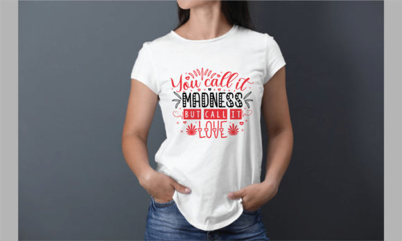You Call It Madness but T-Shirt Designs